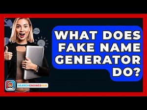 What Does Fake Name Generator Do? - SearchEnginesHub.com
