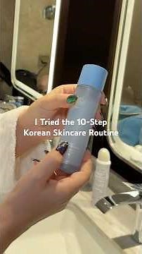 I Tried the 10-step Korean Skincare Routine