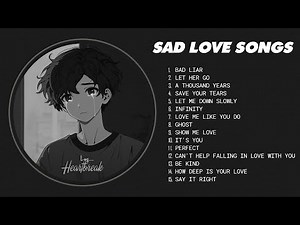 Slowed Sad Songs (𝙨𝙡𝙤𝙬𝙚𝙙 + 𝙧𝙚𝙫𝙚𝙧𝙗) - Sad Songs That Will Make You Cry Instantly - Heartbreak