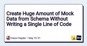Create Huge Amount of Mock Data from Schema Without Writing a Single Line of Code