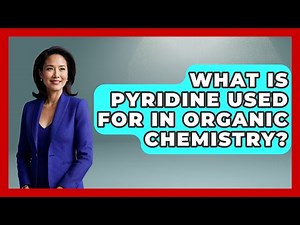 What Is Pyridine Used For In Organic Chemistry? - Chemistry For Everyone