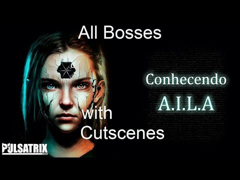 AILA all Bosses chefes ( with cutscenes )