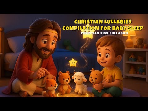Christian Lullabies Compilation for Baby Sleep | Gentle Bedtime Prayers and Soft Piano | Jesus’ Love