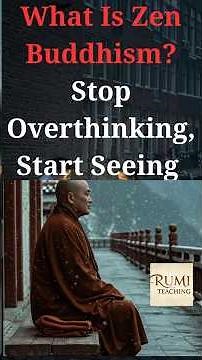 What Is Zen Buddhism: Stop Overthinking, Start Seeing