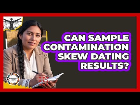 Can Sample Contamination Skew Dating Results?