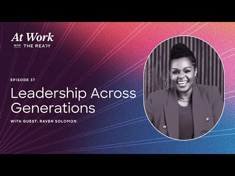 37. Leadership Across Generations with Raven Solomon