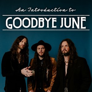 Goodbye June - An Introduction To Goodbye June