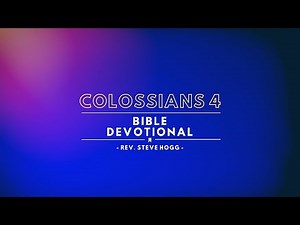 Colossians 4 Explained