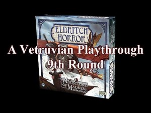 Eldritch Horror Playthrough Round 9