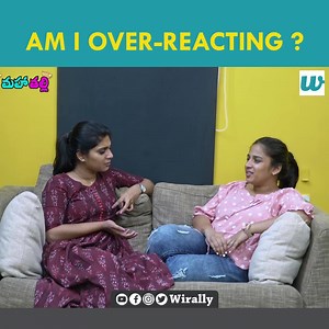 Am I Over Reacting ? || Mahathalli Watch Full Video : https://youtu.be/3Z4C_NsNyVY Follow Us On Instagram : http://bit.ly/WirallyInsta | Wirally