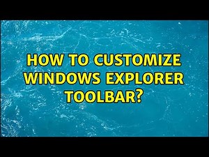 How to Customize Windows Explorer Toolbar?
