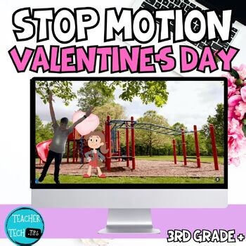 Valentine's Day Stop Motion Animation Digital Activity 3rd, 4th, 5th, 6th grades