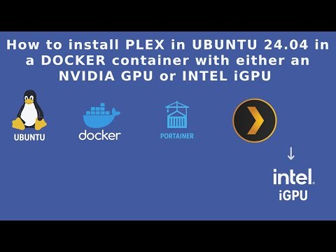 Plex - How to install Plex in Ubuntu with Portainer with an Intel CPU/iGPU for hardware transcoding.