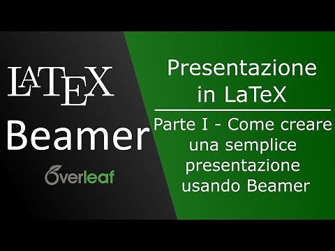 Creare una presentazione in LaTeX - Parte 1 - Corso Presentazione LaTeX Beamer