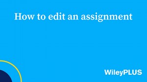 How to edit an Assignment in WileyPLUS - Advanced Assignment Management - WileyPLUS Video Tutorials - wileyplus.com