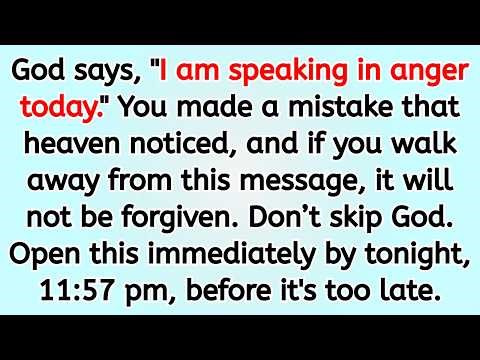 🔴 God says, "I am speaking in anger today." You made a mistake that heaven noticed, and if you wal..