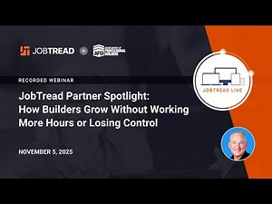 JobTread Partner Spotlight: How Builders Grow Without Working More Hours or Losing Control