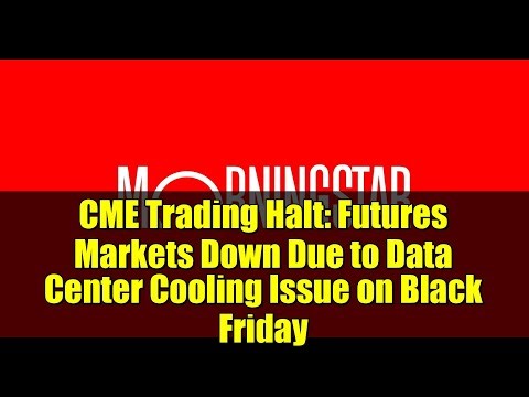 CME Trading Halt: Futures Markets Down Due to Data Center Cooling Issue on Black Friday