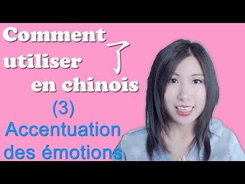 Comment utiliser "了 le" en chinois ? (3) ACCENTUATION DES EMOTIONS “了”用于强调语气