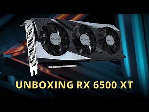 AMD RADEON GIGABYTE RX 6500 XT UNBOXING