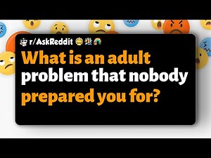 r/AskReddit | What is an adult problem that nobody prepared you for?