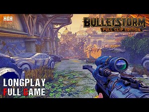 Bulletstorm: Full Clip Edition | Full Game | Longplay Walkthrough Gameplay No Commentary