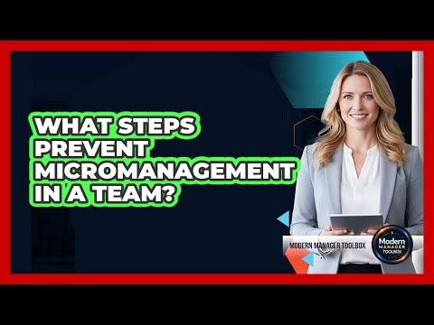 What Steps Prevent Micromanagement In A Team?