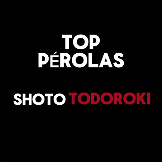 Pérolas engraçadas de Todoroki em Boku No Hero Academia