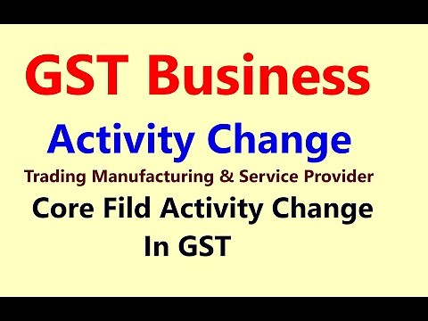 GST Business Activity Change | How to Change Business Activity| core field Activity amendment in gst