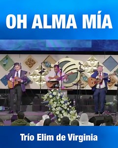 Oh alma mía | Trío Elim De Virginia