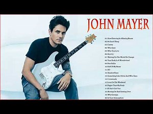 John Mayer Full Album 2022 - John Mayer Greatest Hits