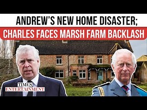 King Charles ‘FORCED INTO U-TURN’ As Andrew’s Marsh Farm Move Descends Into Chaos | WATCH