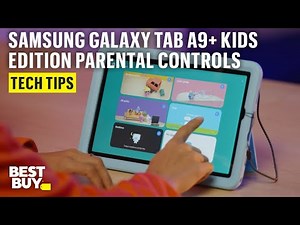 Parental Controls for the Samsung Galaxy Tab A9+ Kids Edition – Tech Tips from Best Buy