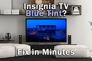 Insignia TV Blue Tint: EASY Fix in Minutes
