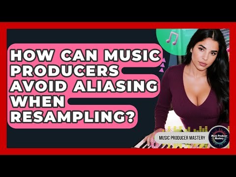 How Can Music Producers Avoid Aliasing When Resampling? - Music Producer Mastery