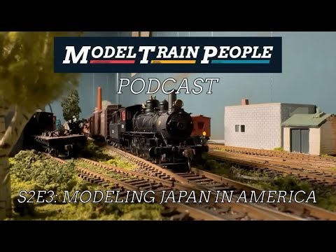 Model Train People S2 E3: Modeling Japan in America