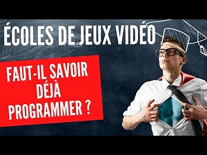Faut-il savoir déjà programmer pour faire une école de jeux vidéo ?