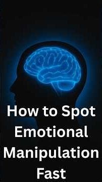 How to Spot Emotional Manipulation Fast