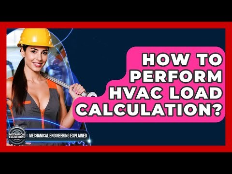 How To Perform HVAC Load Calculation? - Mechanical Engineering Explained