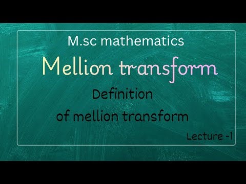 Lecture-1||Definition of mellion transform|| Property of mellion transform with proof