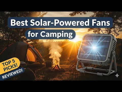 TOP 5 Best Solar Powered Fans for Camping 2025