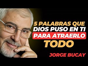 5 Words God Placed Within You to Attract Everything 🙏✨ | Jorge Bucay