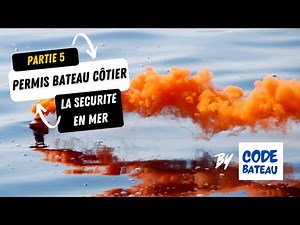 Permis Bateau Côtier - Partie 5 : La sécurité en mer