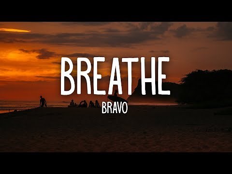 Bravo - Breathe (Lyrics)