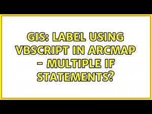 GIS: Label using VBscript in ArcMap - multiple IF statements? (4 Solutions!!)
