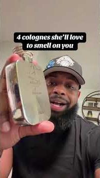 4 colognes she will love to smell on you