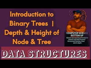 Introduction to Binary Trees | Depth & Height of Node & Tree