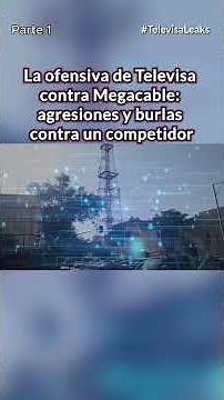La ofensiva de Televisa contra Megacable: agresiones y burlas contra un competidor | Parte 1