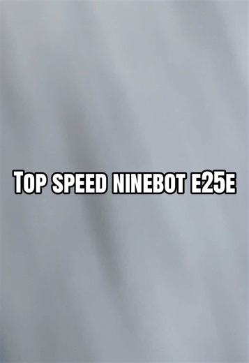 Top Speed of Ninebot E25E Electric Scooter