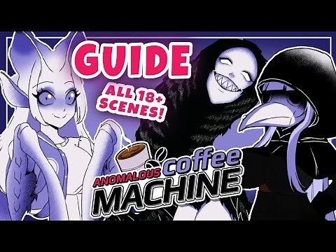 THE GUIDE ALL 18+ SCENES | ГАЙД ВСЕ СЦЕНЫ Anomalous Coffee Machine (Steam vesion) | Часть вторая